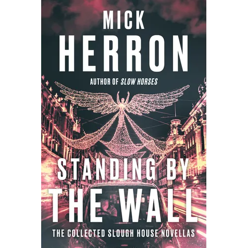 Standing by the Wall: The Collected Slough House Novellas - Paperback