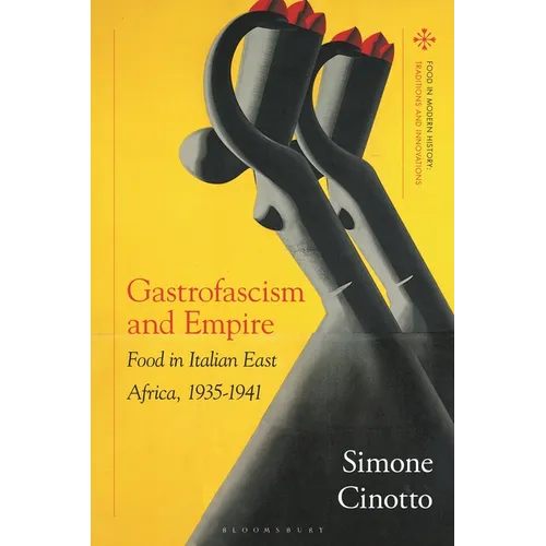 Gastrofascism and Empire: Food in Italian East Africa, 1935-1941 - Paperback