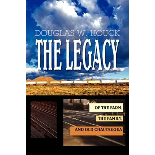The Legacy: Of The Farm, the Family, and Old Chautauqua - Paperback