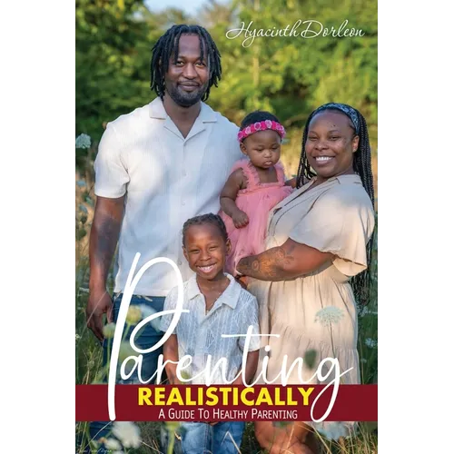 Parenting Realistically: A Guide to Healthy Parenting - Paperback