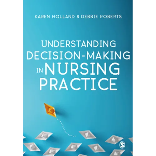 Understanding Decision-Making in Nursing Practice - Paperback