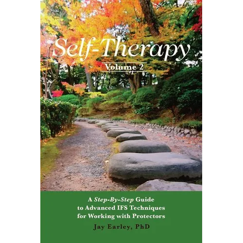 Self-Therapy, Vol. 2: A Step-by-Step Guide to Advanced IFS Techniques for Working with Protectors - Paperback