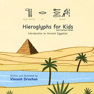 Hieroglyphs for Kids and Curious Minds: Introduction to Ancient Egyptian - Paperback