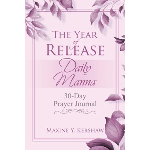 The Year of Release: Daily Manna: 30-Day Prayer Journal - Paperback