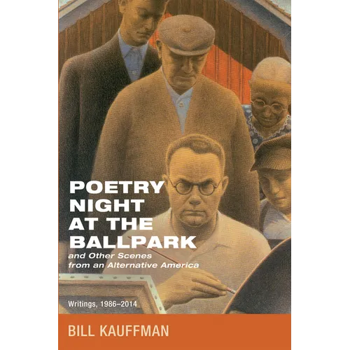 Poetry Night at the Ballpark and Other Scenes from an Alternative America: Writings, 1986-2014 - Paperback