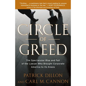 Circle of Greed: The Spectacular Rise and Fall of the Lawyer Who Brought Corporate America to ItsKnees - Paperback