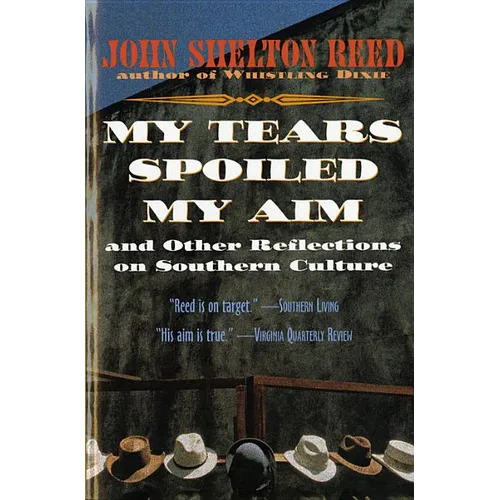 My Tears Spoiled My Aim: And Other Reflections on Southern Culture - Paperback