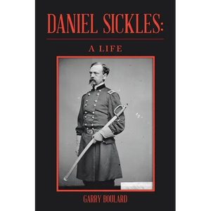Daniel Sickles: A Life - Paperback