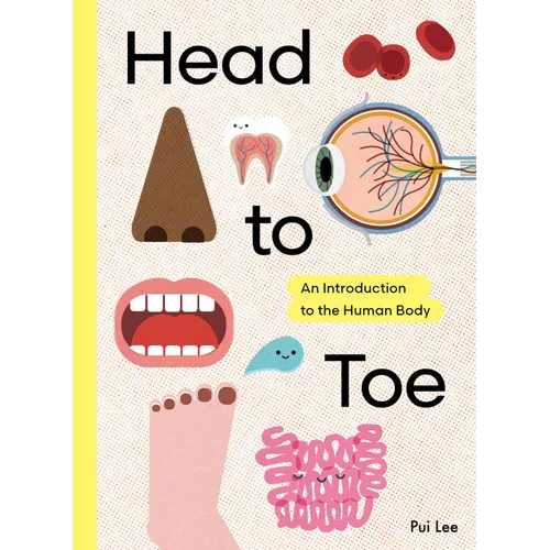 Head to Toe: An Introduction to the Human Body - Hardcover