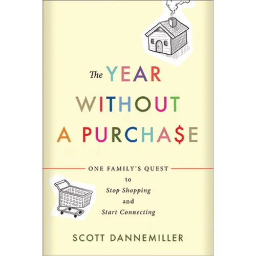 The Year Without a Purchase: One Family's Quest to Stop Shopping and Start Connecting - Paperback