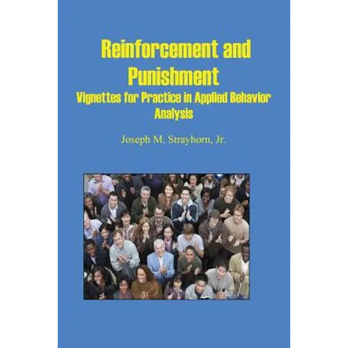 Reinforcement and Punishment: Vignettes for Practice in Applied Behavior Analysis - Paperback