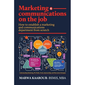 Marketing & Communications On The Job: How to Establish a Marketing and Communications Department from Scratch - Paperback