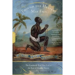 Though the Heavens May Fall: The Landmark Trial That Led to the End of Human Slavery - Paperback