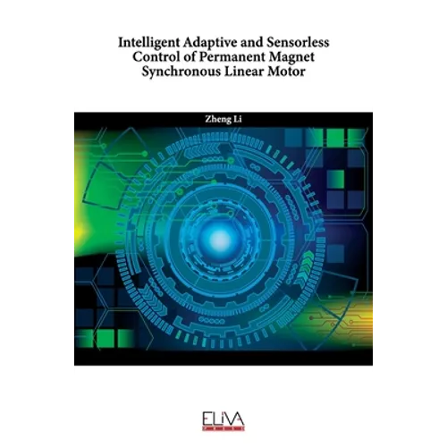 Intelligent Adaptive and Sensorless Control of Permanent Magnet Synchronous Linear Motor - Paperback