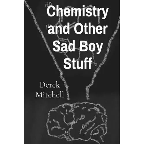 Chemistry and Other Sad Boy Stuff - Paperback