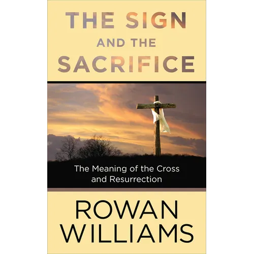 The Sign and the Sacrifice: The Meaning of the Cross and Resurrection - Paperback