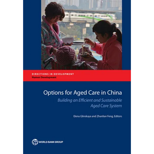 Options for Aged Care in China: Building an Efficient and Sustainable Aged Care System - Paperback