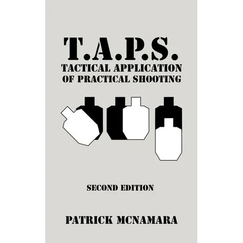 T.A.P.S. Tactical Application of Practical Shooting: Recognize the void in your tactical training - Paperback
