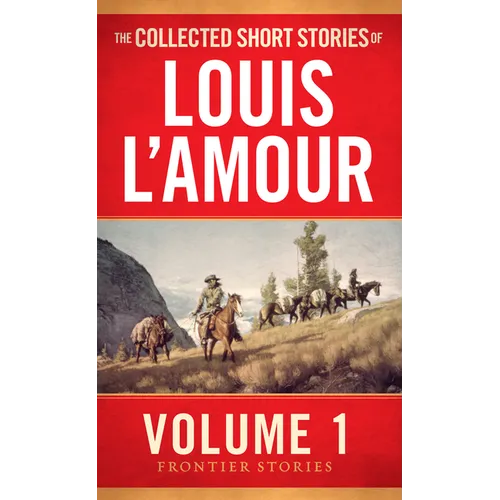 The Collected Short Stories of Louis l'Amour, Volume 1: Frontier Stories - Mass Market Paperbound