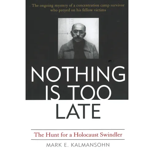 Nothing Is Too Late: The Hunt for a Holocaust Swindler - Paperback
