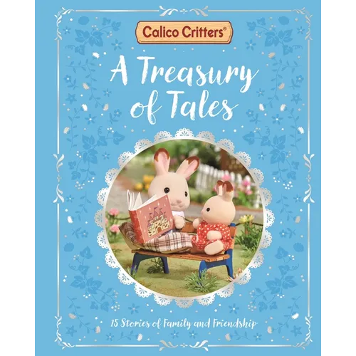 Calico Critters: A Treasury of Tales: 15 Stories of Family and Friendship - Hardcover