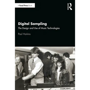 Digital Sampling: The Design and Use of Music Technologies - Paperback