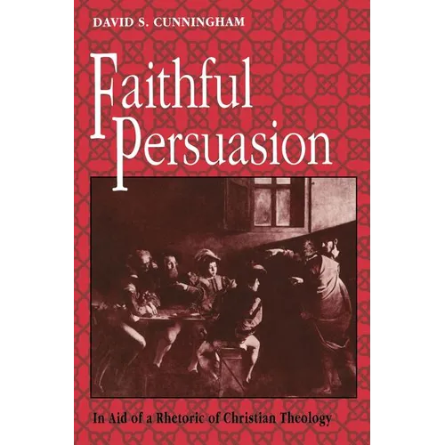 Faithful Persuasion: In Aid of a Rhetoric of Christian Theology - Paperback