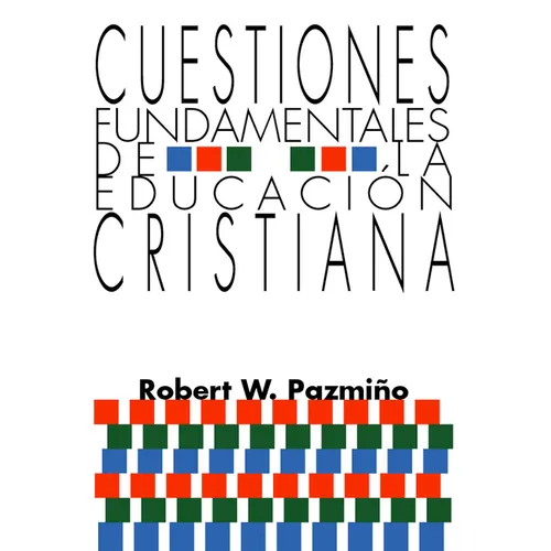 Cuestiones Fundamentales de la Educación Cristiana - Paperback