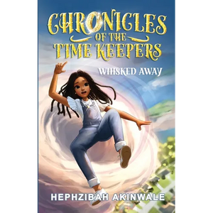 Chronicles of the Time Keepers: Whisked Away - Paperback