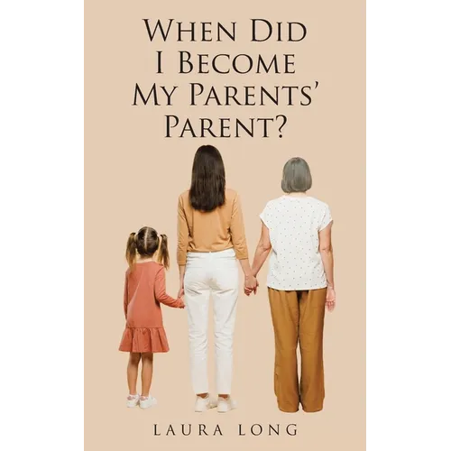 When Did I Become My Parents' Parent - Paperback
