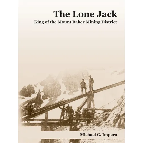 The Lone Jack: King of the Mount Baker Mining District - Paperback