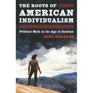 The Roots of American Individualism: Political Myth in the Age of Jackson - Paperback