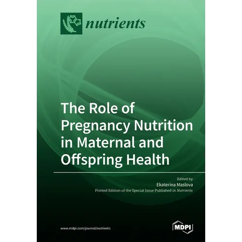 The Role of Pregnancy Nutrition in Maternal and Offspring Health - Paperback