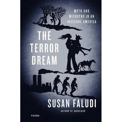 The Terror Dream: Myth and Misogyny in an Insecure America - Paperback