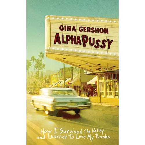 Alphapussy: How I Survived the Valley and Learned to Love My Boobs - Hardcover