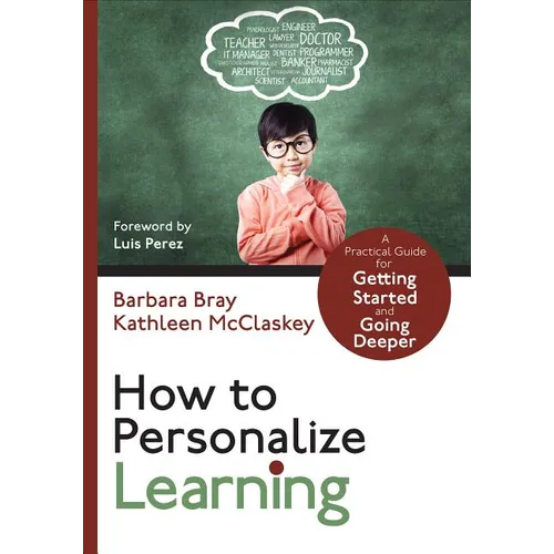 How to Personalize Learning: A Practical Guide for Getting Started and Going Deeper - Paperback