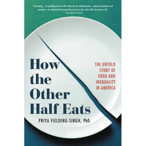 How the Other Half Eats: The Untold Story of Food and Inequality in America - Paperback