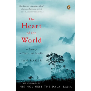 The Heart of the World: A Journey to Tibet's Lost Paradise - Paperback