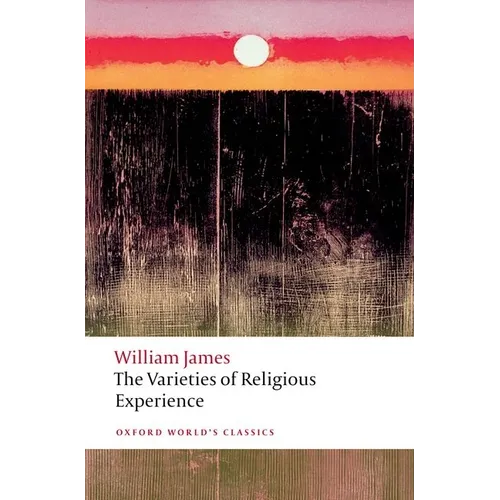 The Varieties of Religious Experience: A Study in Human Nature - Paperback