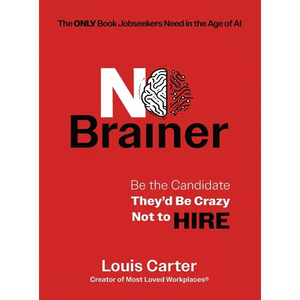 No Brainer: Be the Candidate They'd Be Crazy Not to Hire - Hardcover
