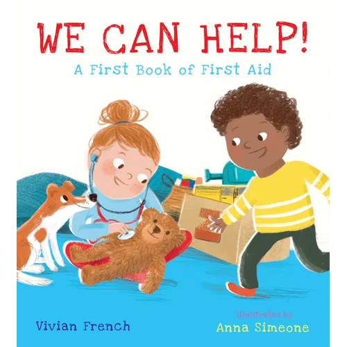 We Can Help!: A First Book of First Aid: (An Educational Picture Book That Explores Basic First Aid, Empathy, and Helping Others - For Kids Ages 3-7) - Hardcover