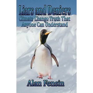 Liars and Deniers: Climate Change Truth That Anyone Can Understand - Paperback