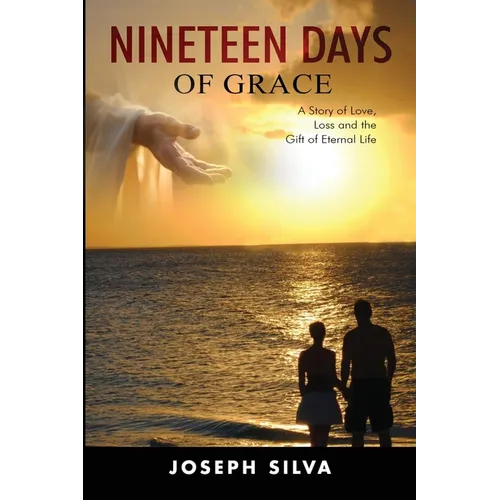 Nineteen Days of Grace: A Story of Love, Loss and the Gift of Eternal Life - Paperback