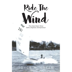 Ride The Wind: The Andy Green Story: Sailor, Engineer, Entrepreneur - Paperback