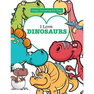 I Love Dinosaurs ( Crazy Colouring For Kids) - Paperback