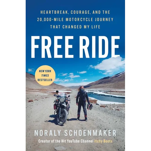 Free Ride: Heartbreak, Courage, and the 20,000-Mile Motorcycle Journey That Changed My Life - Paperback