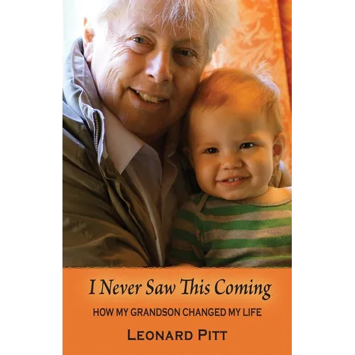 I Never Saw This Coming: How My Grandson Changed My Life - Paperback