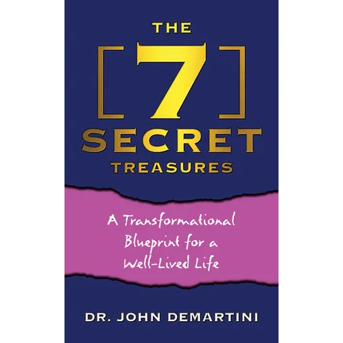 The 7 Secret Treasures: A Transformational Blueprint for a Well-Lived Life - Paperback