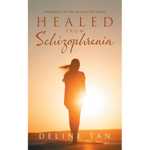 Healed from Schizophrenia: A Biography of the Epic Account of Jill's Journey - Paperback