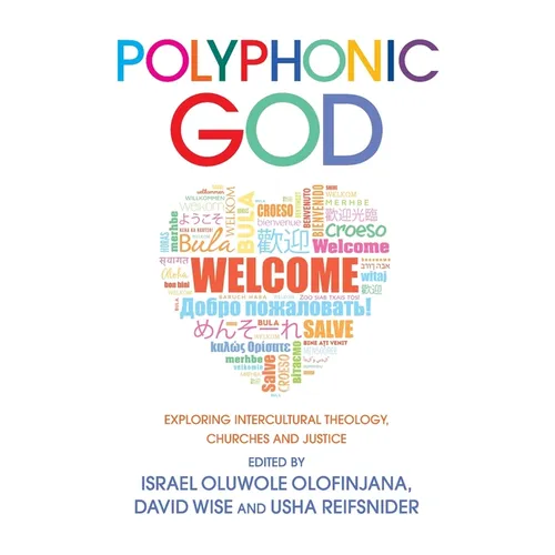 Polyphonic God: Exploring Intercultural Theology, Churches and Justice - Paperback